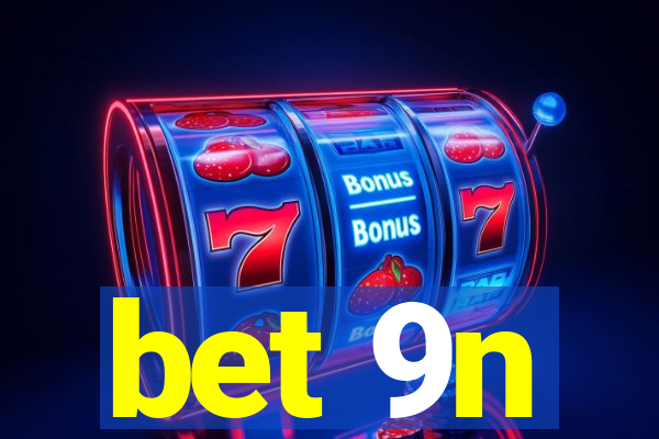 bet 9n
